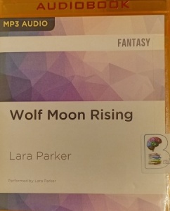 Wolf Moon Rising written by Lara Parker performed by Lara Parker on MP3 CD (Unabridged)